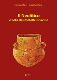 Il Neolitico e l'età dei metalli in Sicilia - Librerie.coop