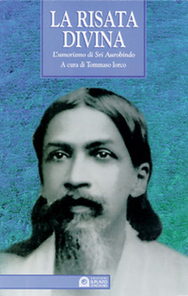 La risata divina. L'umorismo di Sri Aurobindo - Librerie.coop La risata divina. L'umorismo di Sri Aurobindo - Librerie.coop