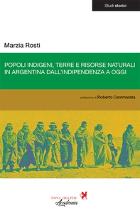 Popoli indigeni, terre e risorse naturali in Argentina dall'indipendenza a oggi - Librerie.coop Popoli indigeni, terre e risorse naturali in Argentina dall'indipendenza a oggi - Librerie.coop