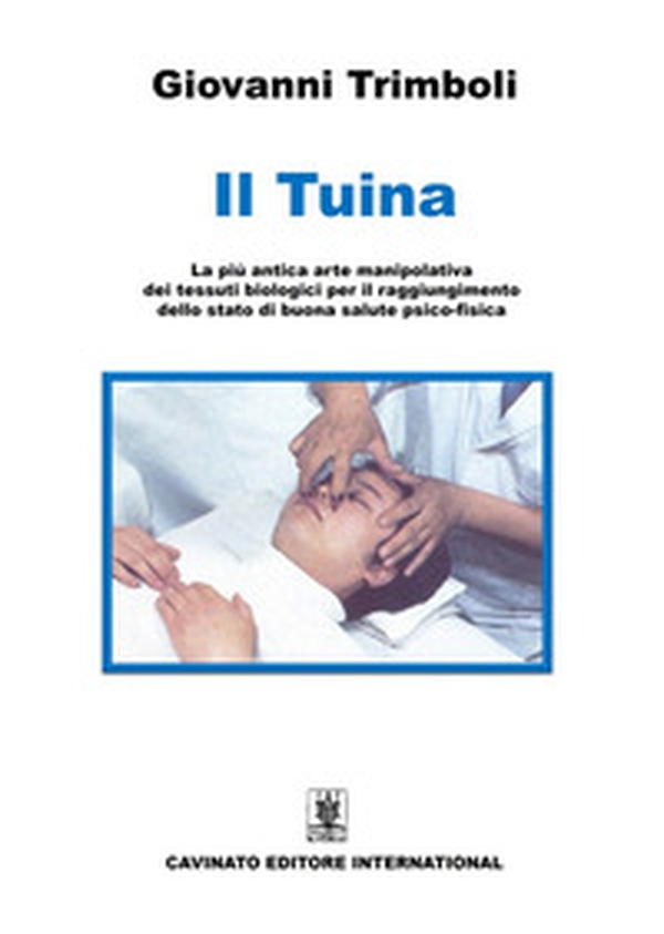 Il Tuina. La più antica arte manipolativa dei tessuti biologici per il raggiungimento dello stato di buona salute psico-fisica - Librerie.coop Il Tuina. La più antica arte manipolativa dei tessuti biologici per il raggiungimento dello stato di buona salute psico-fisica - Librerie.coop