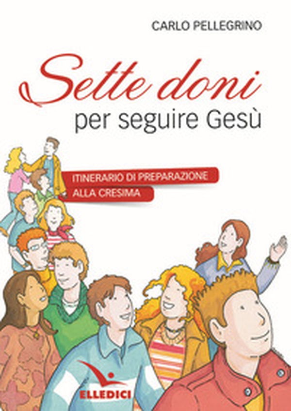 Sette doni per seguire Gesù. Itinerario di preparazione alla cresima - Librerie.coop Sette doni per seguire Gesù. Itinerario di preparazione alla cresima - Librerie.coop