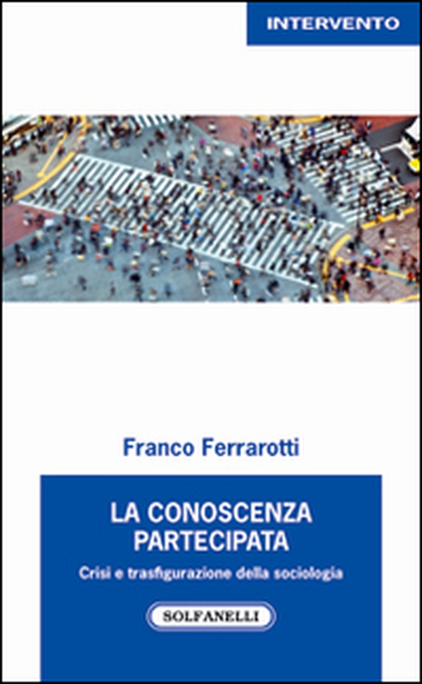 La conoscenza partecipata. Crisi e trasfigurazione della sociologia - Librerie.coop La conoscenza partecipata. Crisi e trasfigurazione della sociologia - Librerie.coop