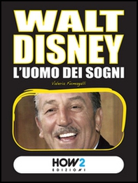Walt Disney. L'uomo dei sogni - Librerie.coop