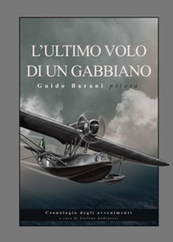 L'ultimo volo di un gabbiano. Guido Barani pilota - Librerie.coop L'ultimo volo di un gabbiano. Guido Barani pilota - Librerie.coop