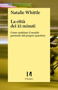 La città dei 15 minuti - Librerie.coop La città dei 15 minuti - Librerie.coop