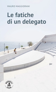 Le fatiche di un delegato - Librerie.coop