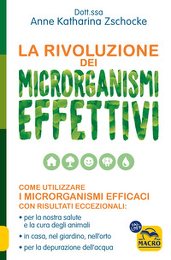 La rivoluzione dei microrganismi effettivi. Come utilizzare i microrganismi efficaci con risultati eccezionali: per la nostra salute e la cura degli animali, in casa, nel giardino, nell'orto, per la depurazione dell'acqua - Librerie.coop La rivoluzione dei microrganismi effettivi. Come utilizzare i microrganismi efficaci con risultati eccezionali: per la nostra salute e la cura degli animali, in casa, nel giardino, nell'orto, per la depurazione dell'acqua - Librerie.coop