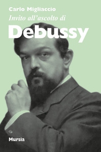 Invito all'ascolto di Debussy - Librerie.coop