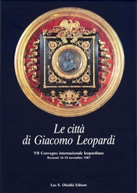 Le città di Giacomo Leopardi. Atti del 7º Convegno internazionale di studi leopardiani (Recanati, 16-19 novembre 1987) - Librerie.coop