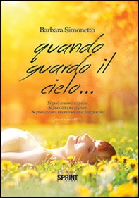 Quando guardo il cielo... Si può ancora sognare. Si può ancora sperare. Si può ancora ricominciare a fare poesia - Librerie.coop