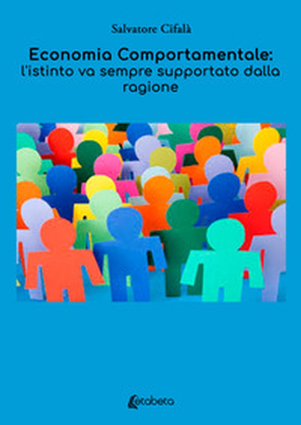 Economia comportamentale: l'istinto va sempre supportato dalla ragione - Librerie.coop Economia comportamentale: l'istinto va sempre supportato dalla ragione - Librerie.coop
