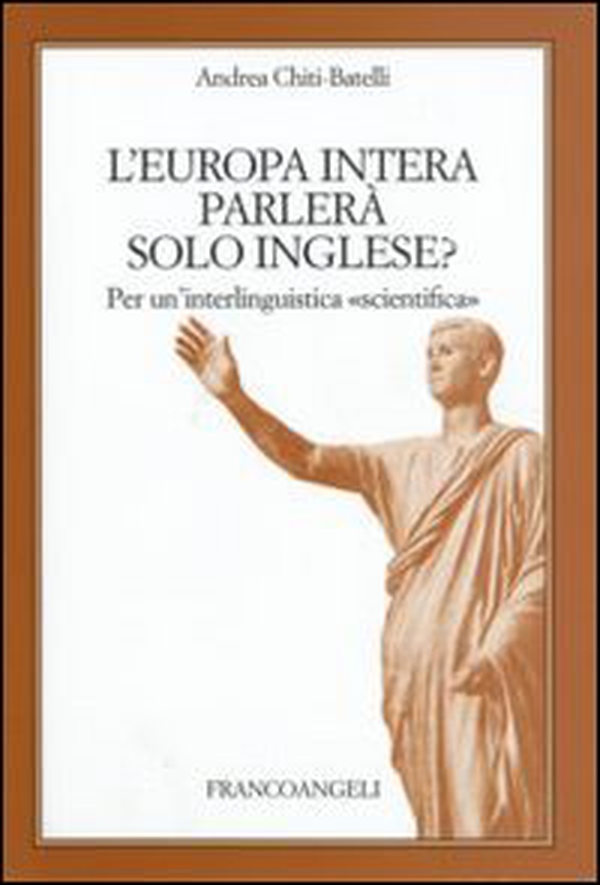 L'Europa intera parlerà solo inglese?. Per un'interlinguistica scientifica - Librerie.coop L'Europa intera parlerà solo inglese?. Per un'interlinguistica scientifica - Librerie.coop