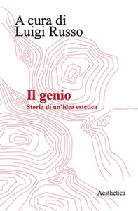 Il genio. Storia di un'idea estetica - Librerie.coop Il genio. Storia di un'idea estetica - Librerie.coop