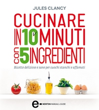Cucinare in 10 minuti con 5 ingredienti - Librerie.coop