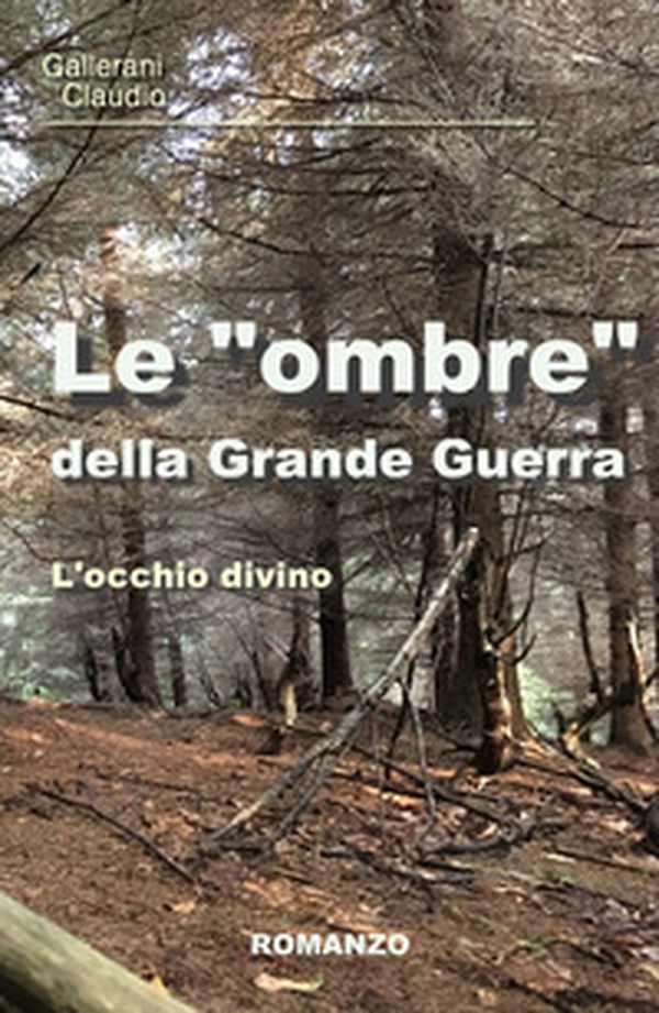 Le "ombre" della Grande Guerra. L'occhio divino - Librerie.coop Le "ombre" della Grande Guerra. L'occhio divino - Librerie.coop