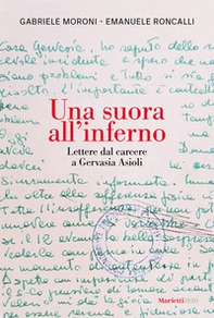 Una suora all'inferno. Lettere dal carcere a Gervasia Asioli - Librerie.coop Una suora all'inferno. Lettere dal carcere a Gervasia Asioli - Librerie.coop