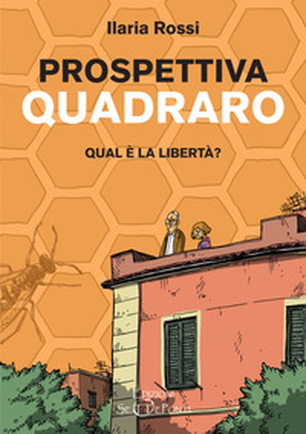 Prospettiva Quadraro. Qual è la libertà? - Librerie.coop Prospettiva Quadraro. Qual è la libertà? - Librerie.coop