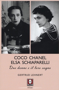 Coco Chanel ed Elsa Schiaparelli. Due donne e il loro sogno - Librerie.coop Coco Chanel ed Elsa Schiaparelli. Due donne e il loro sogno - Librerie.coop