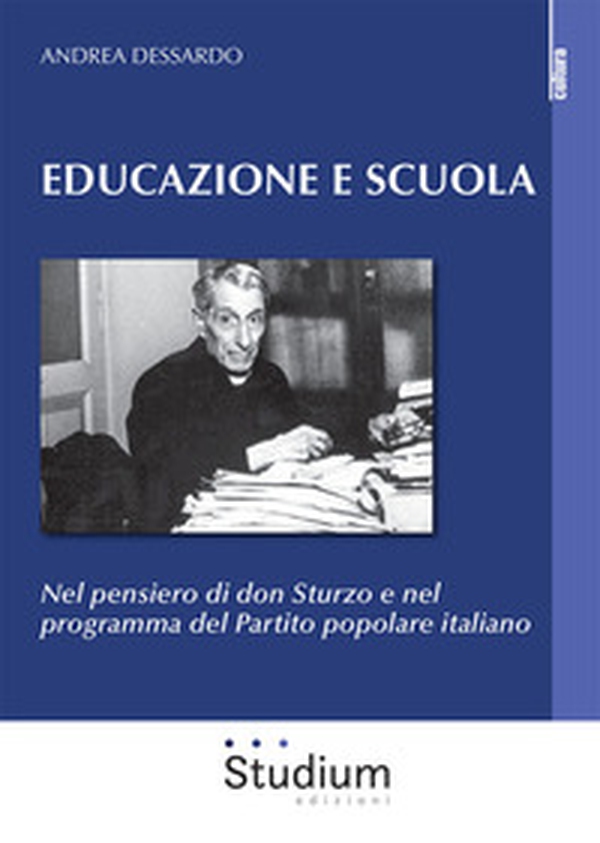 Educazione e scuola. Nel pensiero di don Sturzo e nel programma del Partito popolare italiano - Librerie.coop Educazione e scuola. Nel pensiero di don Sturzo e nel programma del Partito popolare italiano - Librerie.coop