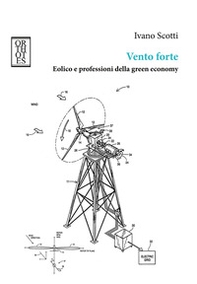Vento forte. Eolico e professioni della green economy - Librerie.coop Vento forte. Eolico e professioni della green economy - Librerie.coop