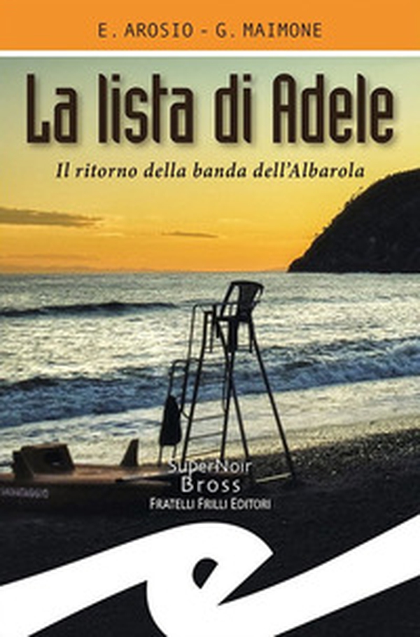 La lista di Adele. Il ritorno della banda dell'Albarola - Librerie.coop La lista di Adele. Il ritorno della banda dell'Albarola - Librerie.coop