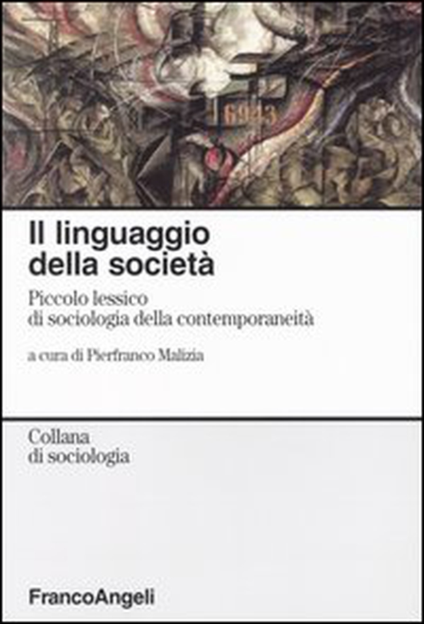 Il linguaggio della società. Piccolo lessico di sociologia della contemporaneità - Librerie.coop