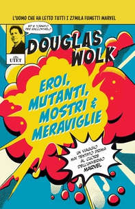 Eroi, mutanti, mostri & meraviglie. Un viaggio mai tentato prima al cuore dell'universo Marvel - Librerie.coop Eroi, mutanti, mostri & meraviglie. Un viaggio mai tentato prima al cuore dell'universo Marvel - Librerie.coop