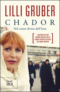 Chador. Nel cuore diviso dell'Iran - Librerie.coop