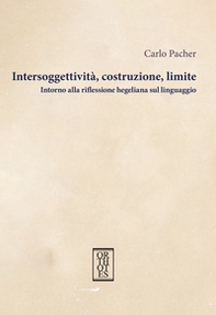 Intersoggettività, costruzione, limite. Intorno alla riflessione hegeliana sul linguaggio - Librerie.coop