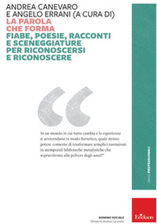 La parola che forma. Fiabe, poesie, racconti e sceneggiature per riconoscersi e riconoscere - Librerie.coop La parola che forma. Fiabe, poesie, racconti e sceneggiature per riconoscersi e riconoscere - Librerie.coop
