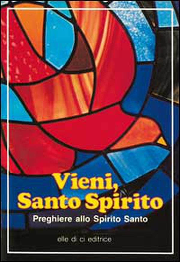 Vieni, Santo Spirito. Preghiere allo Spirito Santo - Librerie.coop Vieni, Santo Spirito. Preghiere allo Spirito Santo - Librerie.coop