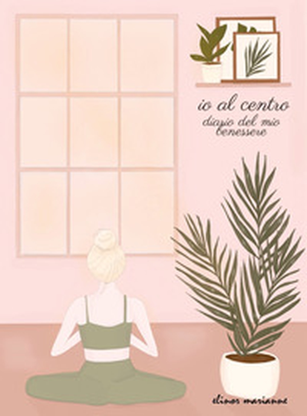 Io al centro. Diario del mio benessere - Librerie.coop Io al centro. Diario del mio benessere - Librerie.coop