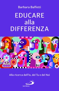 Educare alla differenza. Alla ricerca dell'Io, del Tu e del Noi - Librerie.coop