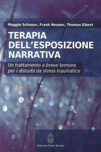 Terapia dell'esposizione narrativa. Un trattamento a breve termine per i disturbi da stress traumatico - Librerie.coop