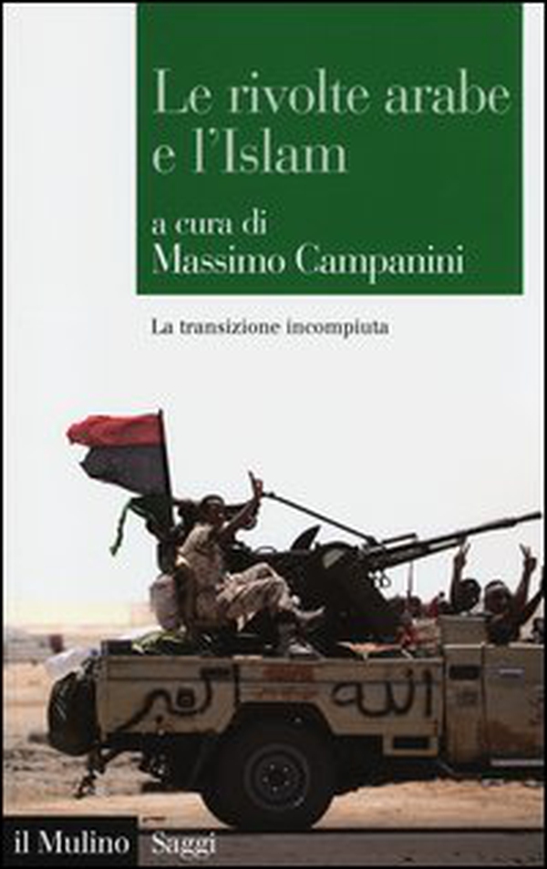 Le rivolte arabe e l'islam. La transizione incompiuta - Librerie.coop Le rivolte arabe e l'islam. La transizione incompiuta - Librerie.coop