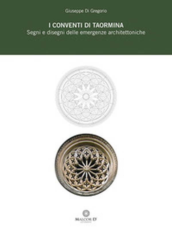 I conventi di Taormina. Segni e disegni delle emergenze architettoniche - Librerie.coop I conventi di Taormina. Segni e disegni delle emergenze architettoniche - Librerie.coop