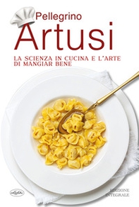 La scienza in cucina e l'arte di mangiar bene - Librerie.coop La scienza in cucina e l'arte di mangiar bene - Librerie.coop