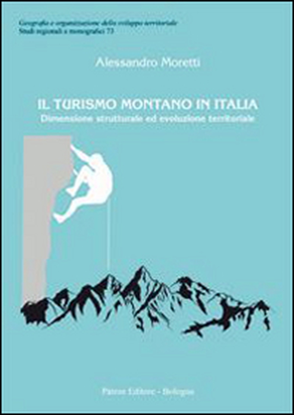 Il turismo montano in Italia. Dimensione strutturale ed evoluzione territoriale - Librerie.coop