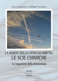La morte dello stato di diritto: le scie chimiche. La negazione della democrazia - Librerie.coop La morte dello stato di diritto: le scie chimiche. La negazione della democrazia - Librerie.coop