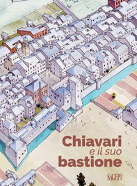 Chiavari e il suo bastione - Librerie.coop Chiavari e il suo bastione - Librerie.coop