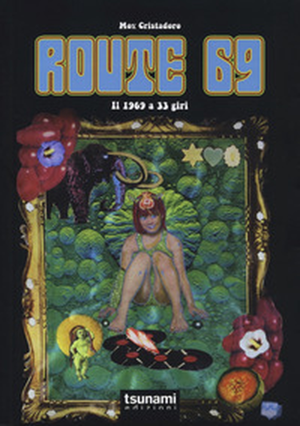 Route 69. Il 1969 a 33 giri - Librerie.coop Route 69. Il 1969 a 33 giri - Librerie.coop