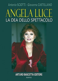 Angela luce: la dea dello spettacolo. Almanacco della canzone e dello spettacolo - Librerie.coop