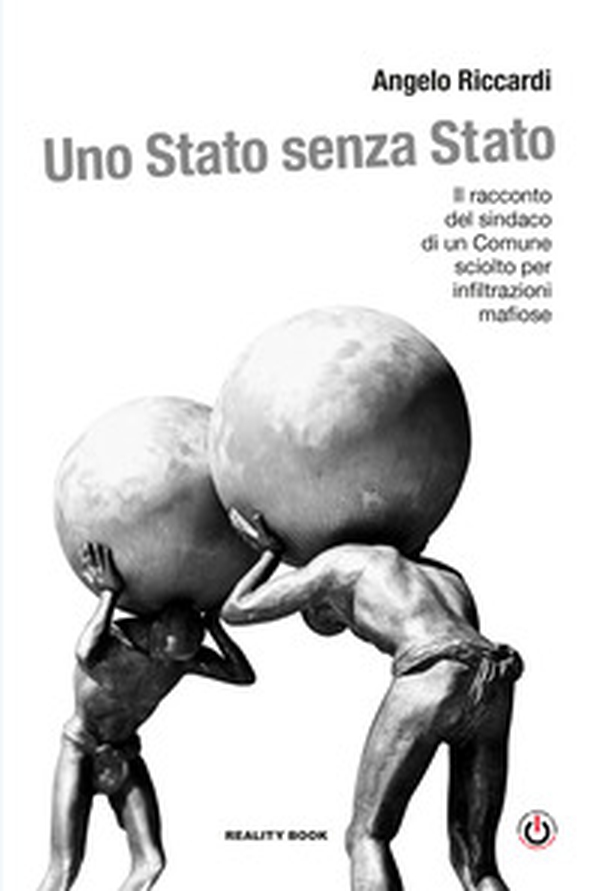 Uno Stato senza Stato. Il racconto del sindaco di un Comune sciolto per infiltrazioni mafiose - Librerie.coop Uno Stato senza Stato. Il racconto del sindaco di un Comune sciolto per infiltrazioni mafiose - Librerie.coop