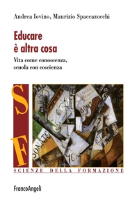 Educare è altra cosa. Vita come conoscenza, scuola con coscienza - Librerie.coop Educare è altra cosa. Vita come conoscenza, scuola con coscienza - Librerie.coop