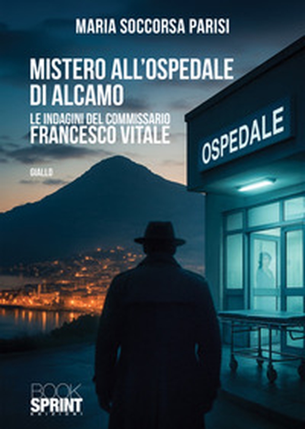 Mistero all'ospedale di Alcamo - Librerie.coop Mistero all'ospedale di Alcamo - Librerie.coop
