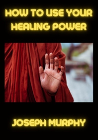 How to use your healing power - Librerie.coop How to use your healing power - Librerie.coop