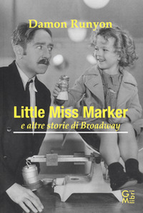 Little miss Marker e altre storie di Broadway - Librerie.coop Little miss Marker e altre storie di Broadway - Librerie.coop