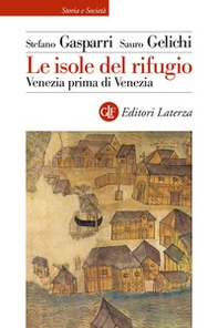 Le isole del rifugio. Venezia prima di Venezia - Librerie.coop