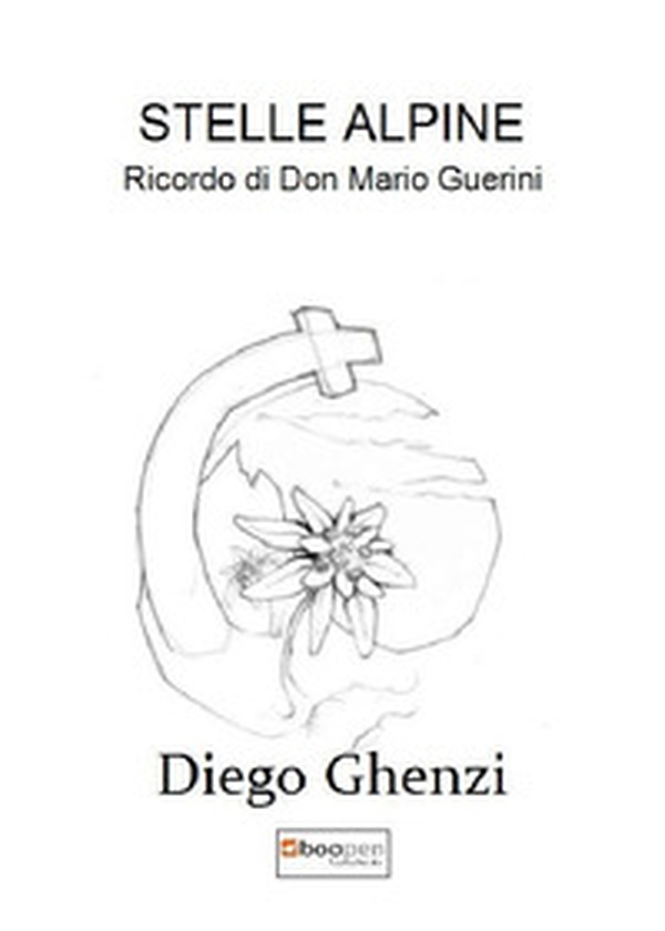 Stelle Alpine. Ricordo di Don Mario Guerini - Librerie.coop Stelle Alpine. Ricordo di Don Mario Guerini - Librerie.coop