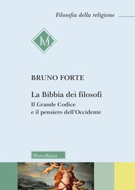 La Bibbia dei filosofi. Il Grande Codice e il pensiero dell'Occidente - Librerie.coop